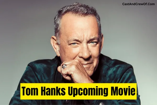 Tom Hanks Upcoming Movies