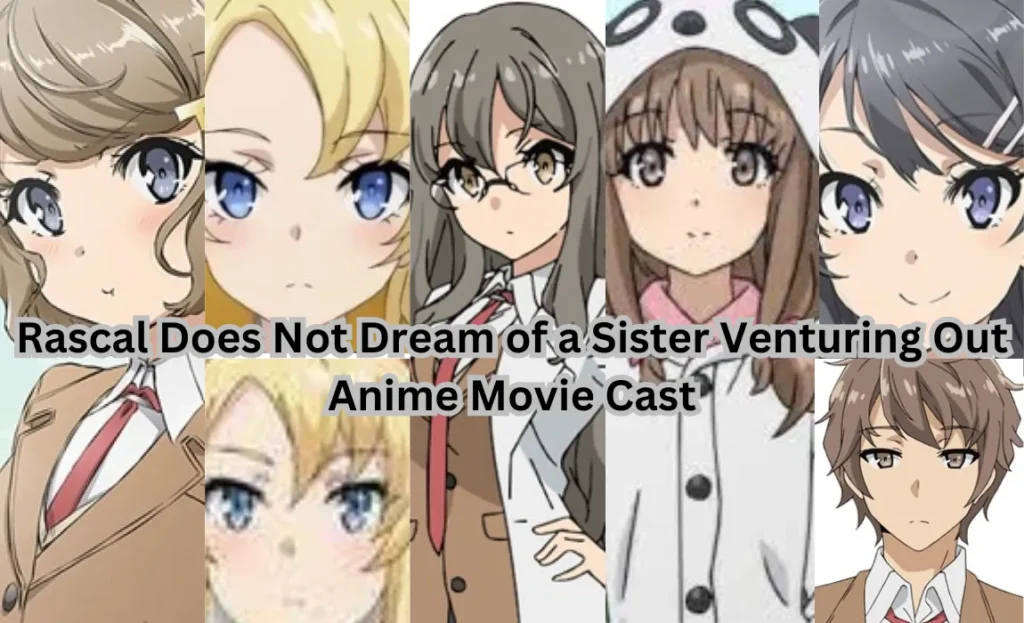 Rascal Does Not Dream of a Sister Venturing Out Anime Movie Cast